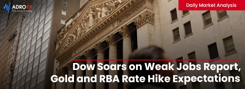 Dow-Soars-on-Weak-Jobs-Report-Gold-and-RBA-Rate-Hike-Expectations-fullpage