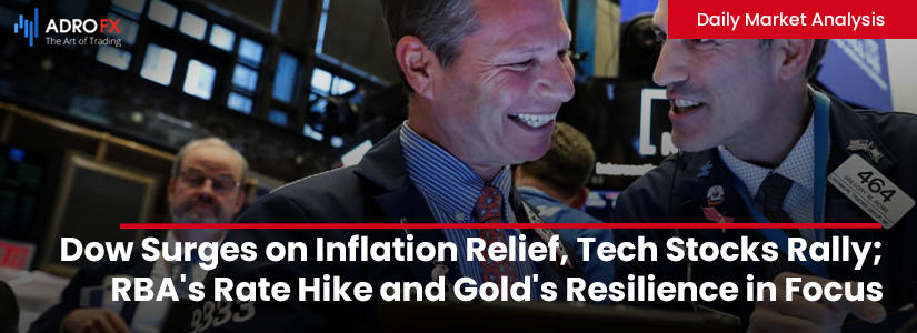 Dow Surges on Inflation Relief, Tech Stocks Rally; RBA's Rate Hike and Gold's Resilience in Focus | Daily Market Analysis