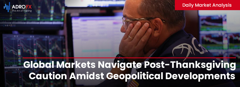 Global-Markets-Navigate-Post-Thanksgiving-Caution-Amidst-Geopolitical-Developments-and-Economic-Indicators-fullpage