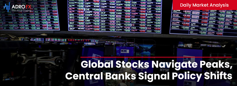 Global-Stocks-Navigate-Peaks-Central-Banks-Signal-Policy-Shifts-fullpage