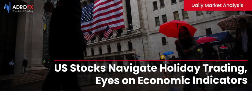 US-Stocks-Navigate-Holiday-Trading-Eyes-on-Economic-Indicators-and-Global-Economic-Landscape-fullpage