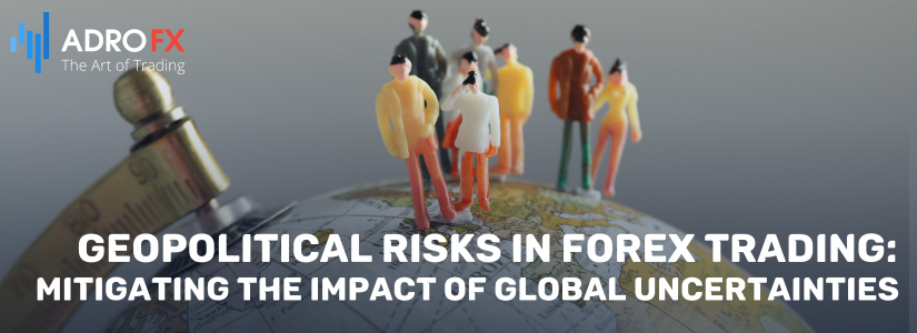 Geopolitical-Risks-in-Forex-Trading-Mitigating-the-Impact-of-Global-Uncertainties-fullpage