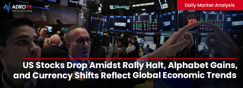 US-Stocks-Drop-Amidst-Rally-Halt-Alphabet-Gains-and-Currency-Shifts-Reflect-Global-Economic-Trends-fullpage