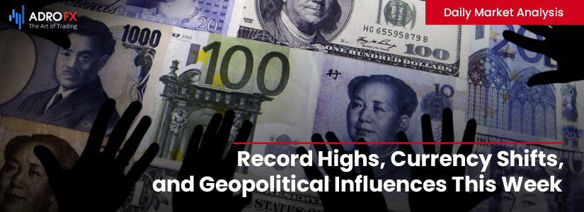 Record-Highs-Currency-Shifts-and-Geopolitical-Influences-This-Week-fullpage