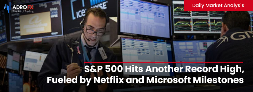 SP500-Hits-Another-Record-High-Fueled-by-Netflix-and-Microsoft-Milestones-Global-Markets-Navigate-Economic-Signals-Fullpage