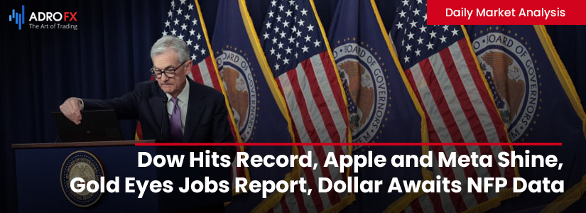 Dow-Hits-Record-Apple-and-Meta-Shine-Gold-Eyes-Jobs-Report-Dollar-Awaits-NFP-Data-Fullpage