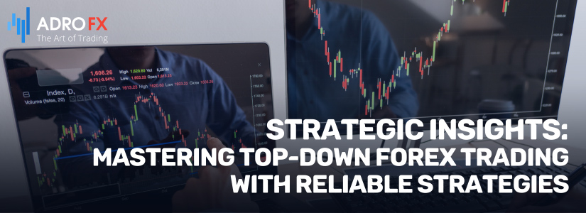 Strategic-Insights-Mastering-Top-Down-Forex-Trading-with-Reliable-Strategies-Fullpage