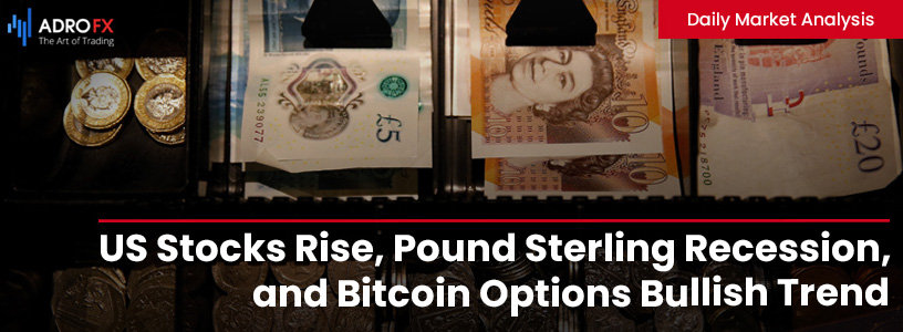 US-Stocks-Rise-Pound-Sterling-Recession-and-Bitcoin-Options-Bullish-Trend-Fullpage