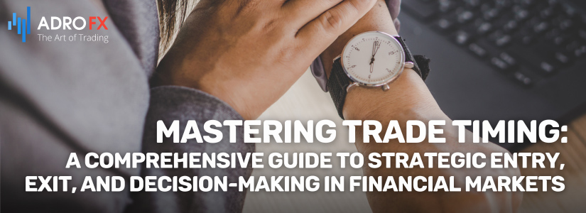 Mastering-Trade-Timing-A-Comprehensive-Guide-to-Strategic-Entry,-Exit-and-Decision-Making-in-Financial-Markets-Fullpage