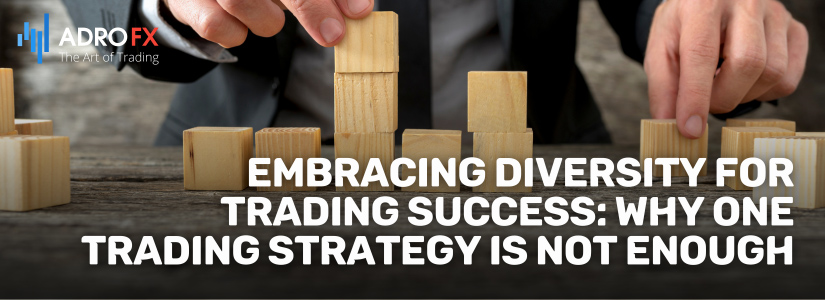 Embracing-Diversity-for-Trading-Success-Why-One-Trading-Strategy-Is-Not-Enough-Fullpage
