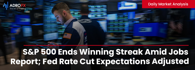 SP500-Ends-Winning-Streak-Amid-Jobs-Report-Fed-Rate-Cut-Expectations-Adjusted-Fullpage