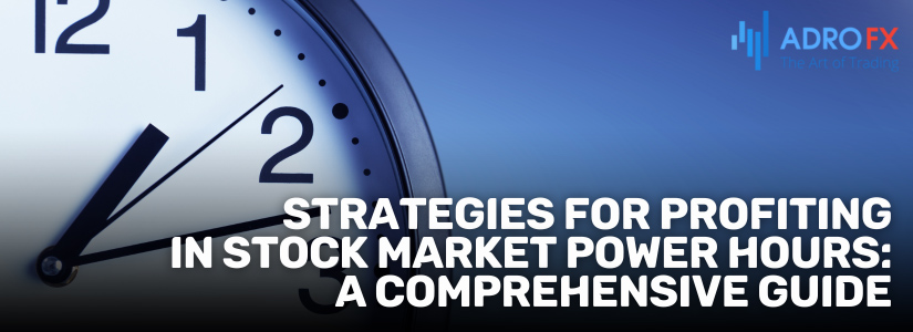 Strategies-for-Profiting-in-Stock-Market-Power-Hours-A-Comprehensive-Guide-Fullpage