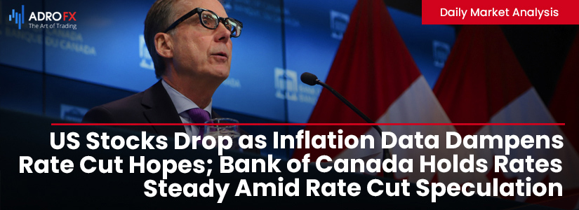 US-Stocks-Drop-as-Inflation-Data-Dampens-Rate-Cut-Hopes-Bank-of-Canada-Holds-Rates-Steady-Amid-Rate-Cut-Speculation-Fullpage