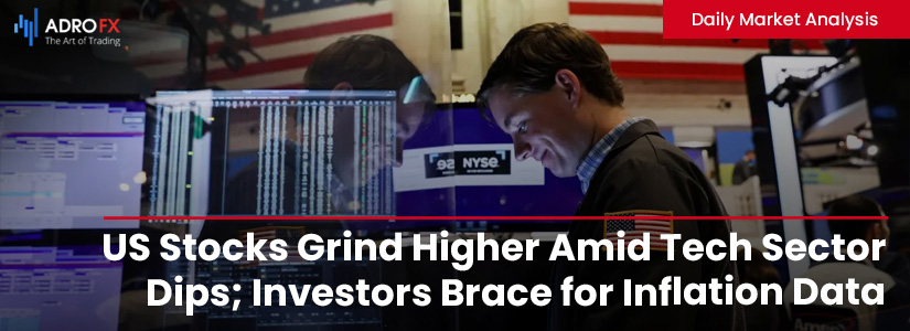 US-Stocks-Grind-Higher-Amid-Tech-Sector-Dips-Investors-Brace-for-Inflation-Data-Fullpage