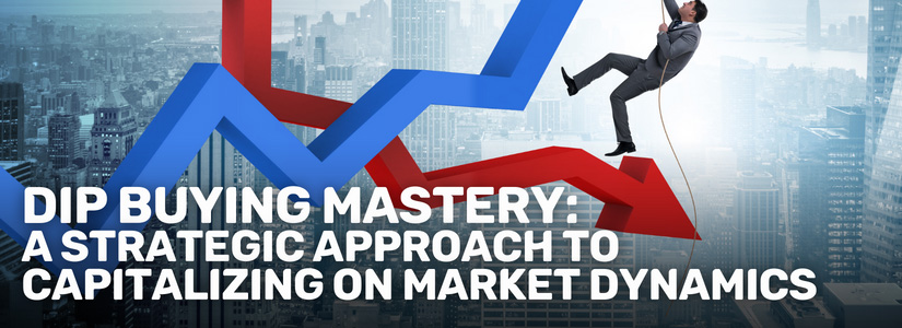 Dip-Buying-Mastery-A-Strategic-Approach-to-Capitalizing-on-Market-Dynamics-Fullpage