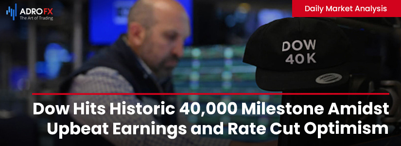 Dow-Hits-Historic-40000-Milestone-Amidst-Upbeat–Earnings-and-Rate-Cut-Optimism-Fullpage