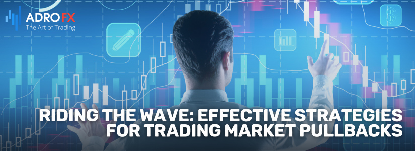 Riding-the-Wave-Effective-Strategies-for-Trading-Market-Pullbacks-Fullpage