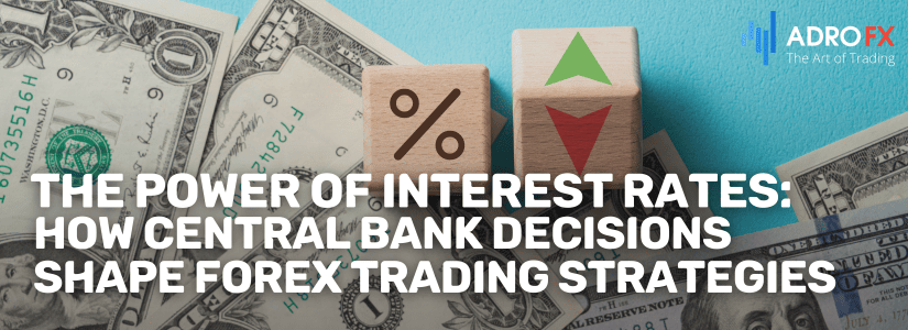 The-Power-of-Interest-Rates-How-Central-Bank-Decisions-Shape-Forex-Trading-Strategies-Fullpage