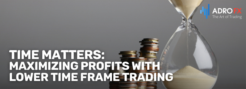 Time-Matters-Maximizing-Profits-with-Lower-Time-Frame-Trading-Fullpage