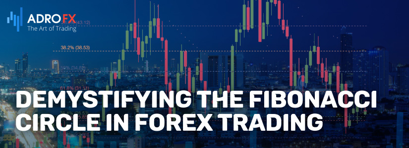 Demystifying-the-Fibonacci-Circle-in-Forex-Trading-Fullpage