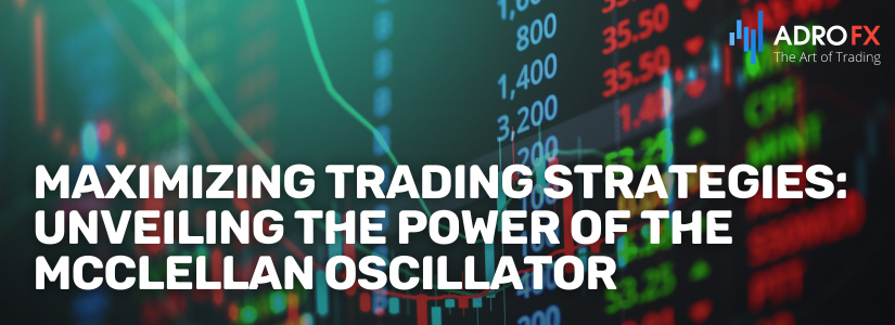 Maximizing-Trading-Strategies-Unveiling-the-Power-of-the-McClellan-Oscillator-Fullpage