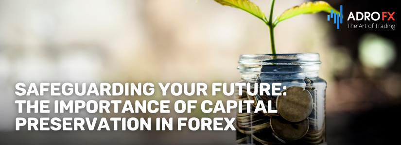 Safeguarding-Your-Future-The-Importance-of-Capital-Preservation-in-Forex-Fullpage