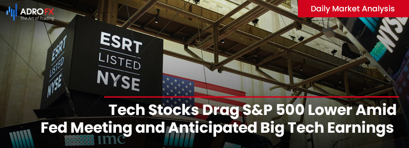 Tech-Stocks-Drag-SP500-Lower-Amid-Fed-Meeting-and-Anticipated-Big-Tech-Earnings-Fullpage