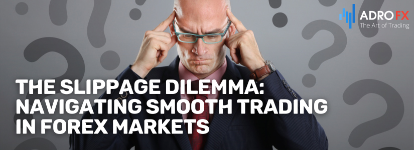 The-Slippage-Dilemma-Navigating-Smooth-Trading-in-Forex-Markets-Fullpage