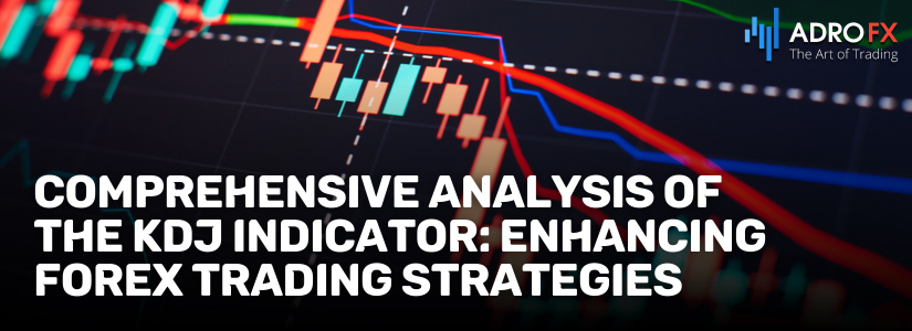 Comprehensive-Analysis-of-the-KDJ Indicator-Enhancing-Forex-Trading-Strategies-Fullpage