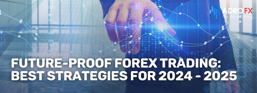 Future-Proof-Forex-Trading-Best-Strategies-for-2024-2025-Fullpage