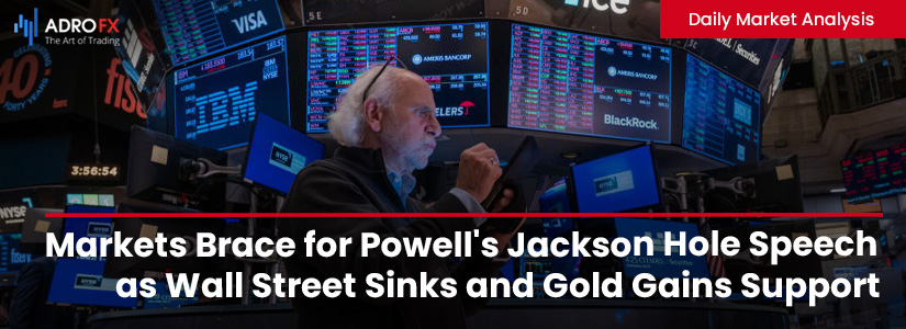 Markets-Brace-for-Powell-Jackson-Hole-Speech-as-Wall-Street-Sinks-and-Gold-Gains-Support-Fullpage