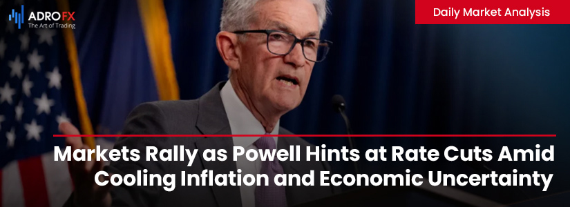 Markets-Rally-as-Powell-Hints-at-Rate-Cuts-Amid-Cooling-Inflation-and-Economic-Uncertainty-Fullpage