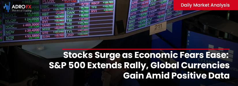 Stocks-Surge-as-Economic-Fears-Ease-SP500-Extends-Rally-Global-Currencies-Gain-Amid-Positive-Data-Fullpage