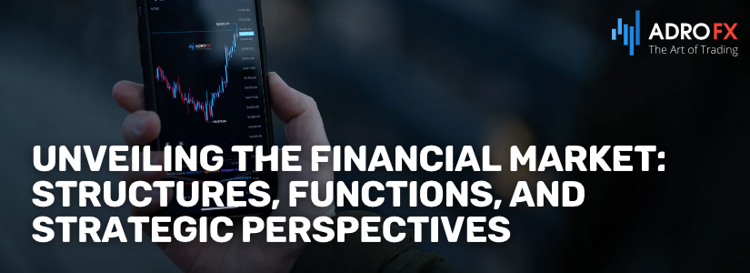 Unveiling-the-Financial-Market-Structures-Functions-and-Strategic-Perspectives-Fullpage