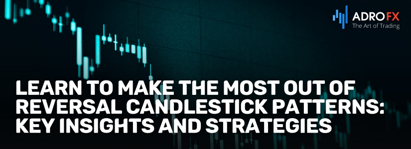 Learn-to-Make-the-Most-Out-of-Reversal-Candlestick-Patterns-Key-Insights-and-Strategies-Fullpage