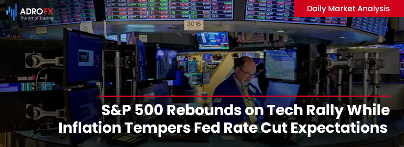 SP500-Rebounds-on-Tech-Rally-While-Inflation-Tempers-Fed-Rate-Cut-Expectations-Fullpage