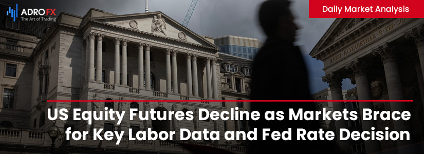 US-Equity-Futures-Decline-as-Markets-Brace-for-Key-Labor-Data-and-Fed-Rate-Decision-Fullpage