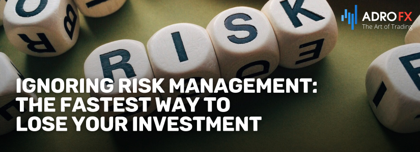 Ignoring-Risk-Management-The-Fastest-Way-to-Lose-Your-Investment-Fullpage