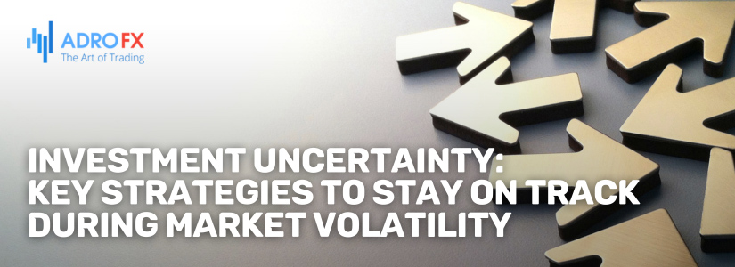 Investment-Uncertainty-Key-Strategies-to-Stay-on-Track-During-Market-Volatility-Fullpage