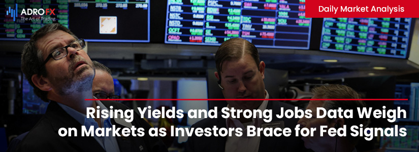 Rising-Yields-and-Strong-Jobs-Data-Weigh-on-Markets-as-Investors-Brace-for-Fed-Signals-Fullpage