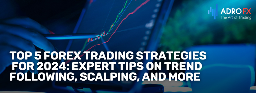 Top-5-Forex-Trading-Strategies-for-2024-Expert-Tips-on-Trend-Following-Scalping-and-More-Fullpage