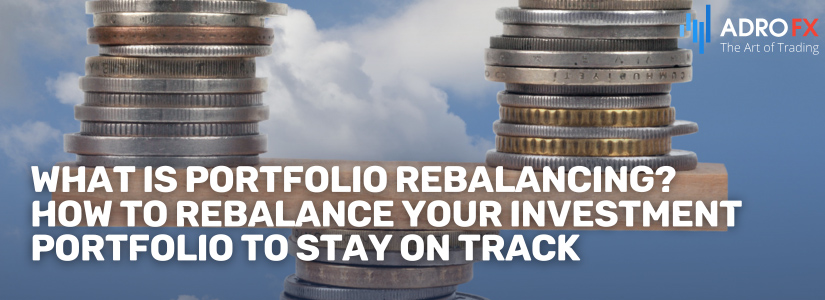 What-Is-Portfolio-Rebalancing-How-to-Rebalance-Your-Investment-Portfolio-to-Stay-on-Track-Fullpage