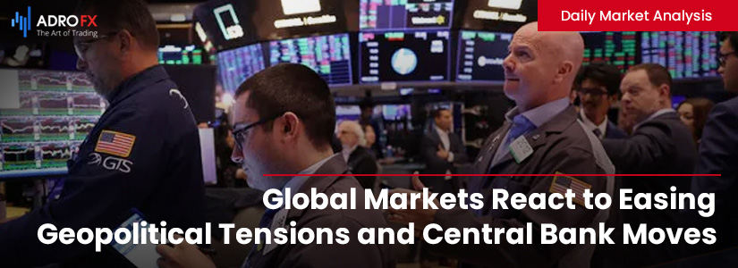 Global-Markets-React-to-Easing-Geopolitical-Tensions-and-Central-Bank-Moves-Fullpage