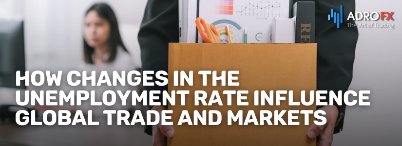 How-Changes-in-the-Unemployment-Rate-Influence-Global-Trade-and-Markets-Fullpage