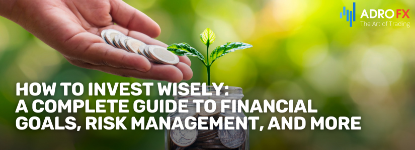 How-to-Invest-Wisely-A-Complete-Guide-to-Financial-Goals-Risk-Management-and-More-Fullpage