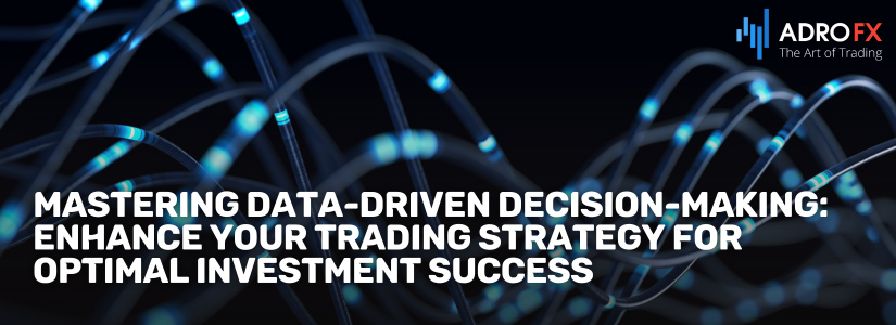 Mastering-Data-Driven-Decision-Making-Enhance-Your-Trading-Strategy-for-Optimal-Investment-Success-Fullpage