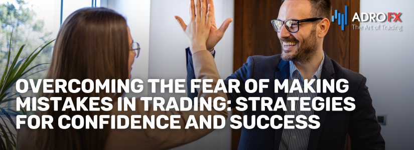 Overcoming-the-Fear-of-Making-Mistakes-in-Trading-Strategies-for-Confidence-and-Success-Fullpage