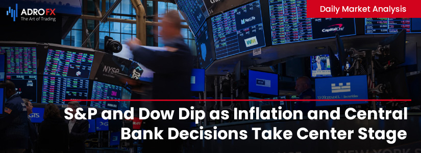 SP-and-Dow-Dip-as-Inflation-and-Central-Bank-Decisions-Take-Center-Stage-Fullpage