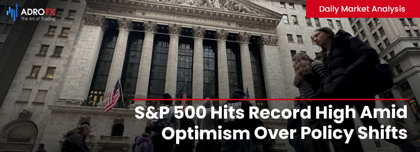 SP500-Hits-Record-High-Amid-Optimism-Over-Policy-Shifts-Fullpage