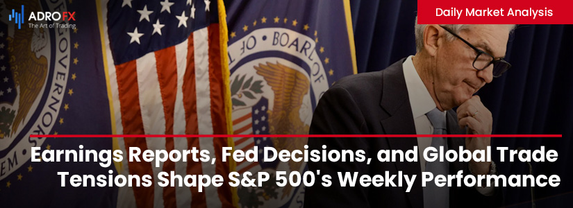 Earnings-Reports-Fed-Decisions-and-Global-Trade-Tensions-Shape-SP500-Weekly-Performance-Fullpage